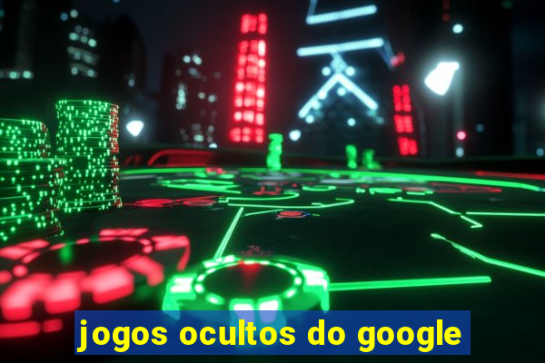 jogos ocultos do google